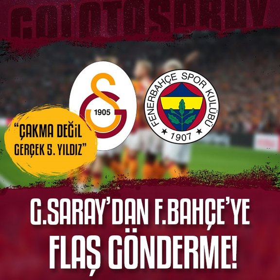 Galatasaray’dan Fenerbahçe’ye flaş gönderme! Çakma değil gerçek 5. yıldız