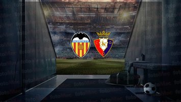 Valencia - Osasuna maçı saat kaçta?