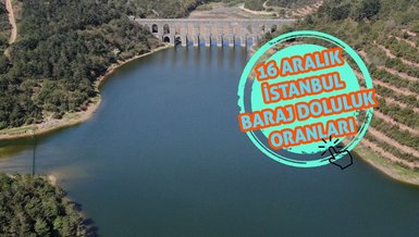 İSTANBUL BARAJLARI SON DAKİKA | İSKİ baraj doluluk oranı 16 Aralık 2023