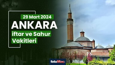 ANKARA İFTAR VAKTİ 29 MART 2024 | Ankara sahur vakti – Ezan ne zaman okunacak? (İmsakiye Ankara)