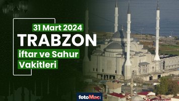 Trabzon iftar vakti 31 Mart Pazar