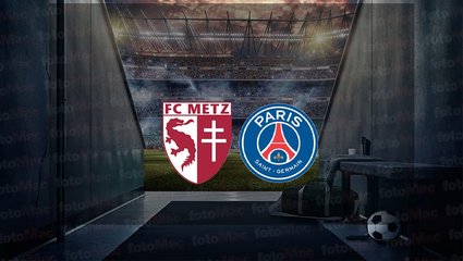 Metz - PSG maçı ne zaman, saat kaçta ve hangi kanalda canlı yayınlanacak? | Fransa Ligue 1
