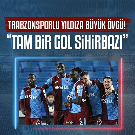 Trabzonsporlu yıldıza büyük övgü! Tam bir gol sihirbazı