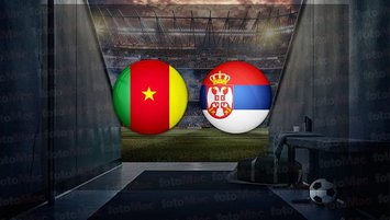 Kamerun - Sırbistan maçı saat kaçta?