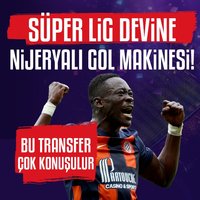 Süper Lig devine Nijeryalı golcü!