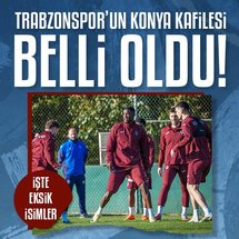 Trabzonspor Konya kafilesini açıkladı!