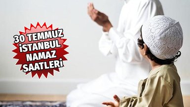 NAMAZ VAKİTLERİ 30 Temmuz 2024 🤲 | İstanbul sabah, öğle, ikindi, akşam, yatsı namazı saat kaçta?