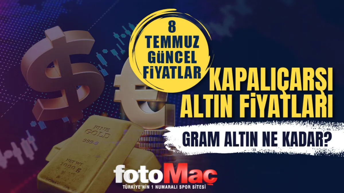 Gram altın ne kadar? 8 Temmuz canlı altın fiyatları | Kapalıçarşı alış-satış