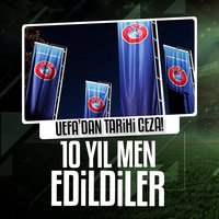 UEFA'dan 10 yıl men cezası!