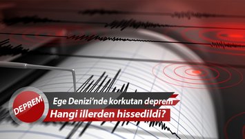 Ege Denizi'nde korkutan deprem!