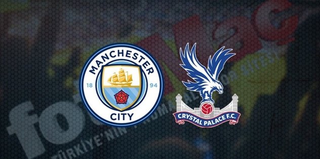 Manchester City - Crystal Palace | CANLI İZLE - Son dakika İngiltere Premier Lig haberleri - Fotomaç