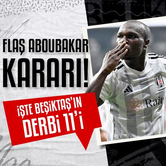 Flaş Aboubakar kararı! İşte Beşiktaş’ın Fenerbahçe maçı 11’i
