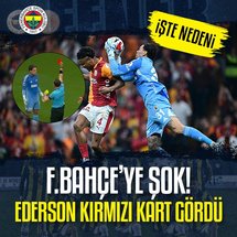 Fenerbahçe'ye şok! Ederson kırmızı gördü