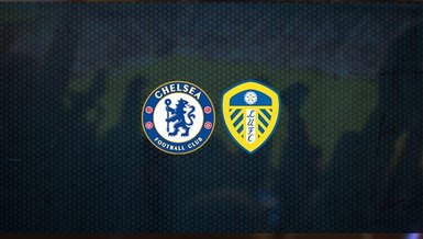 Chelsea - Leeds United maçı ne zaman, saat kaçta ve hangi kanalda canlı yayınlanacak? | İngiltere Premier Lig