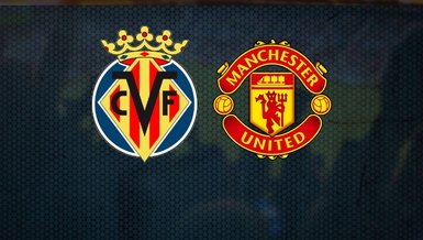 Villarreal Manchester United maçı saat kaçta hangi kanalda?