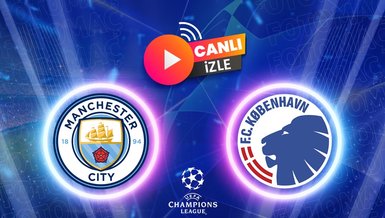 Manchester City - Kopenhag maçı CANLI İZLE | Manchester City - Kopenhag maçı ne zaman? Hangi kanalda? Saat kaçta?