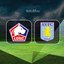 Lille-Aston Villa maçı muhtemel 11'ler