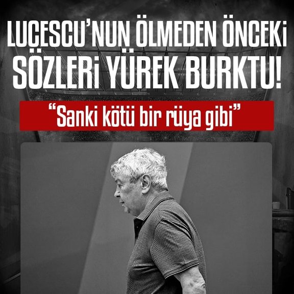 Lucescu’nun son sözleri ortaya çıktı! Yürek burkan cümleler