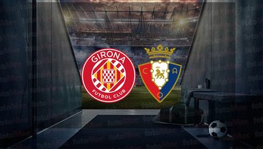 Girona - Osasuna maçı ne zaman? Saat kaçta ve hangi kanalda canlı yayınlanacak? | İspanya La Liga