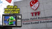 TFF VAR KAYITLARI NASIL İZLENİR? TFF Süper Lig VAR kayıtları ne zaman, saat kaçta açıklanacak?