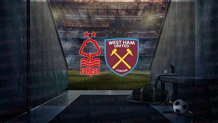 Nottingham Forest - West Ham United maçı ne zaman, saat kaçta ve hangi kanalda canlı yayınlanacak? | İngiltere Premier Lig