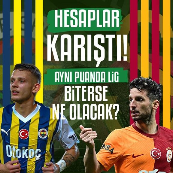 Galatasaray ve Fenerbahçe aynı puanda olursa ne olacak?