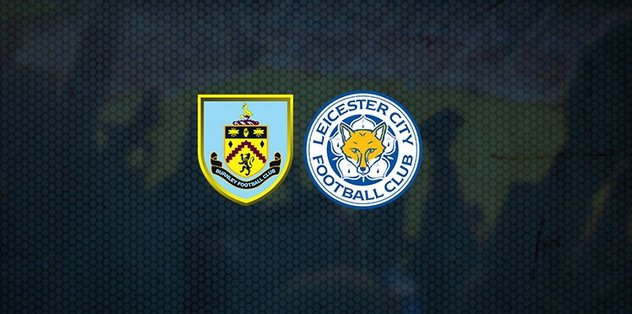 Burnley Leicester City maçı saat kaçta ve hangi kanalda canlı yayınlanacak? Muhtemel 11'ler...