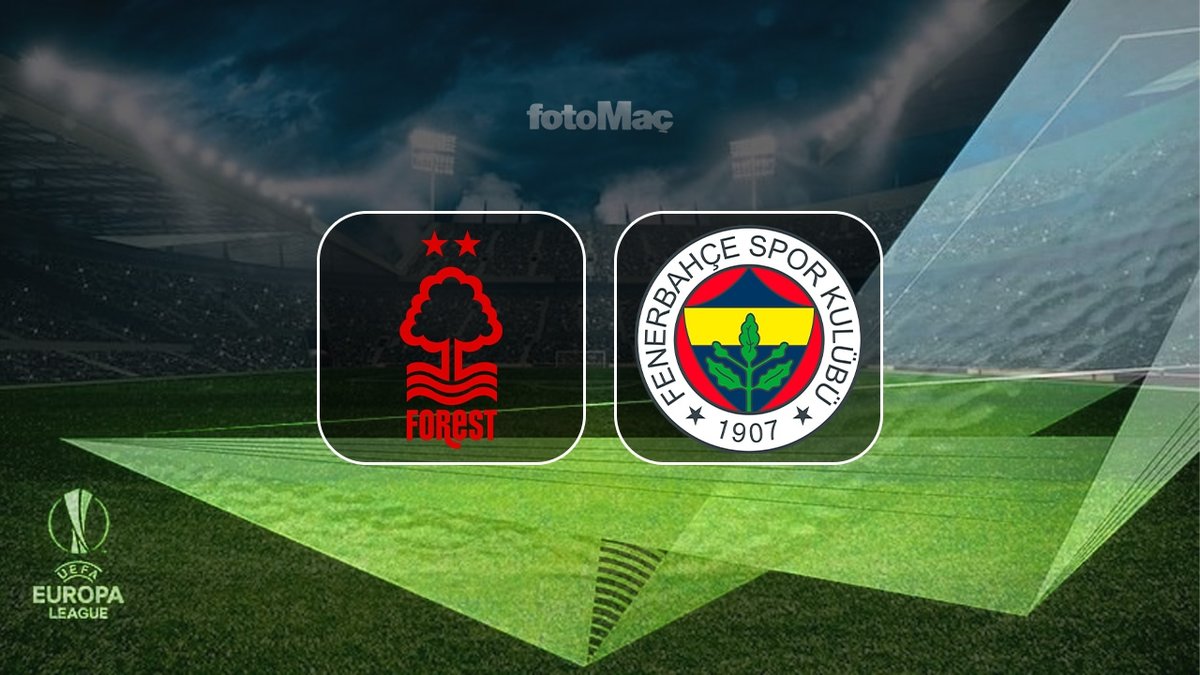 Nottingham Forest-Fenerbahçe CANLI | Ne zaman, saat kaçta, hangi kanalda?