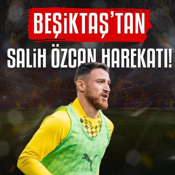 TRANSFER HABERİ - Beşiktaş’tan Salih Özcan harekatı