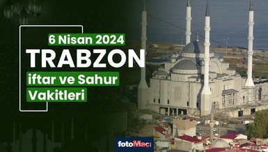 TRABZON İFTAR VAKTİ 6 NİSAN 2024 | Trabzon sahur vakti – Ezan ne zaman okunacak? (İmsakiye Trabzon)