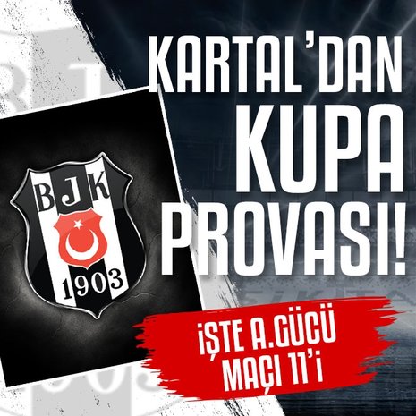 Beşiktaş’tan kupa provası! İşte Ankaragücü maçı 11’i
