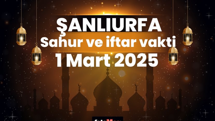 Şanlıurfa ezan vakitleri 1 Mart 2025 | Şanlıurfa sahur, iftar saati ...