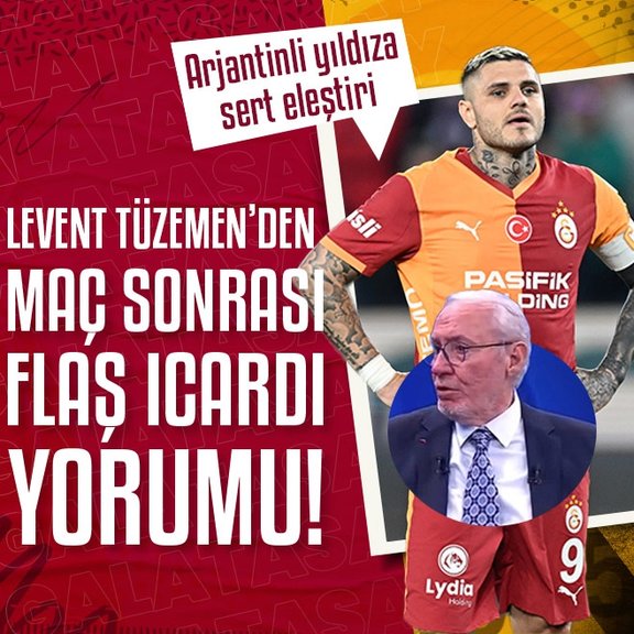 Levent Tüzemen’den flaş Icardi yorumu!