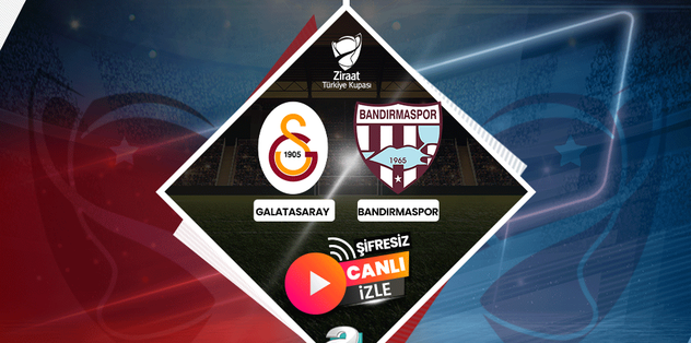 Galatasaray vs. Bandırmaspor Ziraat Turkish Cup Match Live Broadcast Details