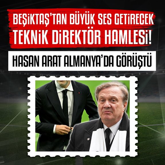 Beşiktaş’tan ses getirecek teknik direktör hamlesi! Arat görüşme gerçekleştirdi
