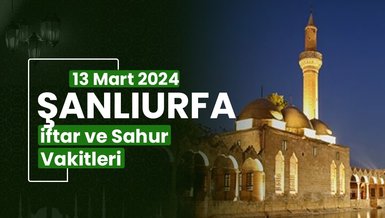 ŞANLIURFA İFTAR VAKTİ 13 MART 2024 | Şanlıurfa sahur vakti – Ezan ne zaman okunacak? (İmsakiye Şanlıurfa)