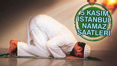 İSTANBUL NAMAZ VAKİTLERİ 5 KASIM 2023 | İstanbul namaz vakti ve ezan saatleri