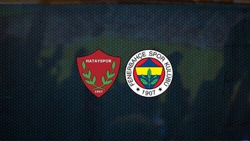 Hatayspor - Fenerbahçe maçı saat kaçta ve hangi kanalda?