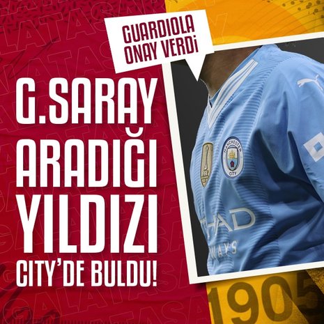 TRANSFER HABERLERİ - Galatasaray aradığı yıldızı Manchester City’de buldu!