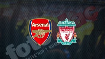 Arsenal - Liverpool maçı CANLI