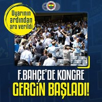 F.Bahçe'de kongre gergin başladı!