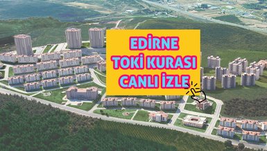 EDİRNE TOKİ CANLI İZLE - Edirne canlı TOKİ kura çekilişi 11 Mart 2023 - Edirne 1+1, 2+1, 2+1 TOKİ kazananlar isim listesi