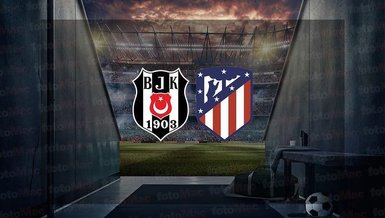 Beşiktaş Atletico Madrid maçı CANLI ŞİFRESİZ İZLE 📺 | Beşiktaş - Atletico Madrid yardım maçı saat kaçta? Hangi kanalda?