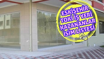 Eskişehir TOKİ iş yeri sonuçları ve kazananlar isim listesi