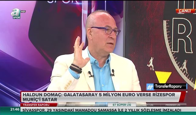 Haldun Domaç: Galatasaray 5 milyon Euro verse Rizespor Muriç'i satar