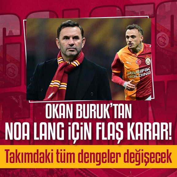 Okan Buruk’tan Noa Lang için flaş karar!