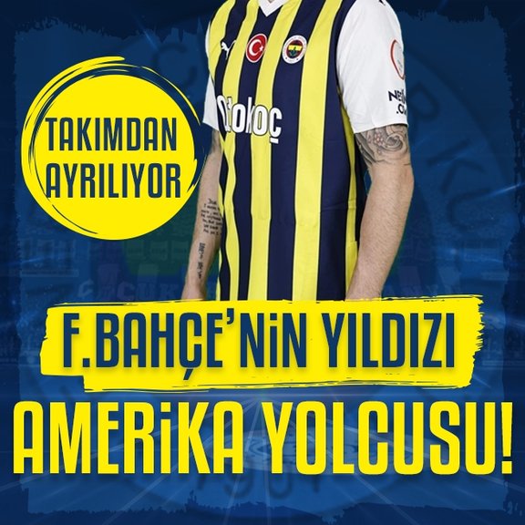 TRANSFER HABERLERİ | Fenerbahçe’nin yıldızı Amerika yolcusu!
