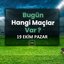 Bugünkü maçlar ne zaman 19 Ekim Pazar?