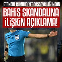 İstanbul Cumhuriyet Başsavcılığı'ndan bahis skandalına ilişkin açıklama