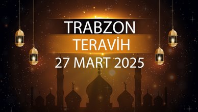 Trabzon teravih namazı saat kaçta 2025? | 27 Mart Trabzon teravih vakti